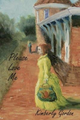 Please Love Me by Gordon, Kimberly Tanner