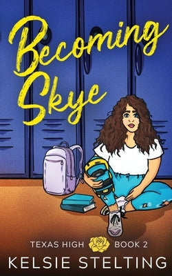 Becoming Skye by Stelting, Kelsie