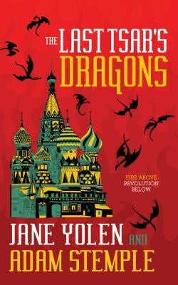 The Last Tsar's Dragons by Yolen, Jane