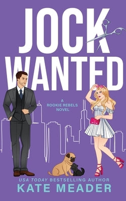 Jock Wanted (A Rookie Rebels Novel) by Meader, Kate