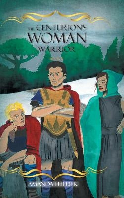 The Centurion's Woman (2): Warrior by Flieder, Amanda