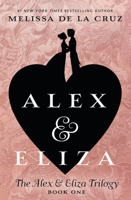 Alex & Eliza by de la Cruz, Melissa