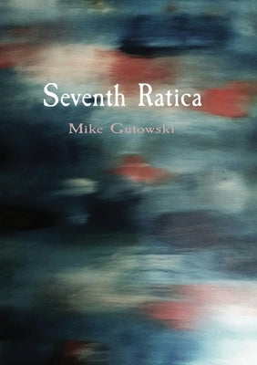 Seventh Ratica by Gutowski, Mike