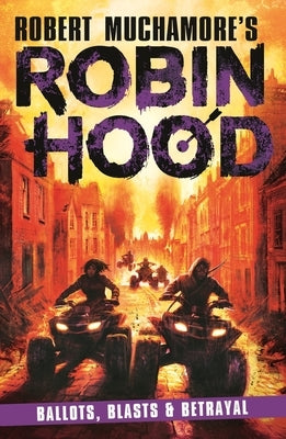 Ballots, Blasts and Betrayal: Robin Hood 8 Volume 8 by Muchamore, Robert