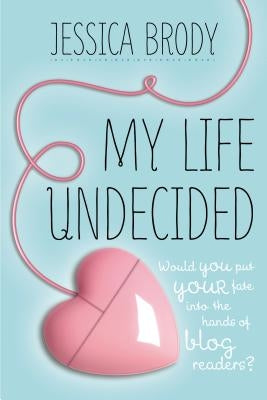 My Life Undecided by Brody, Jessica