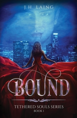 Bound: Tethered Souls Series by Laing, J. H.