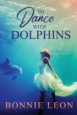 To Dance with Dolphins by Leon, Bonnie