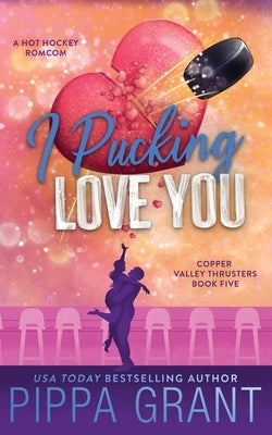 I Pucking Love You by Grant, Pippa