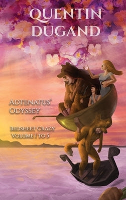 Adtenatus' Odyssey - Bedsheet Crazy - Premium Edition - Complete novel by Dugand, Quentin