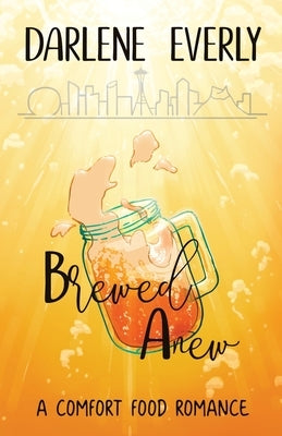 Brewed Anew by Everly, Darlene