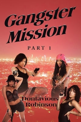 Gangster Mission Part One by Robinson, Dontavious