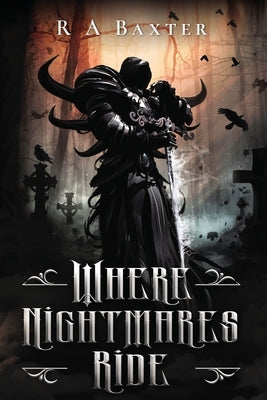 Where Nightmares Ride by Baxter, R. a.