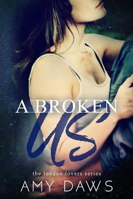 A Broken Us by Daws, Amy