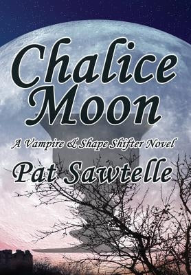 Chalice Moon by Sawtelle, Pat