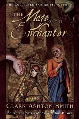 The Maze of the Enchanter: The Collected Fantasies, Volume 4 by Smith, Clark Ashton