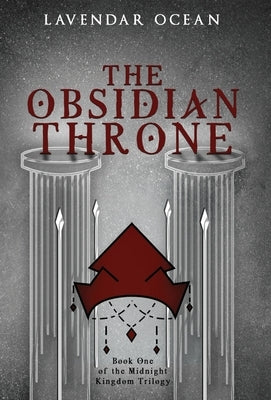 The Obsidian Throne: Book One of the Midnight Kingdom Trilogy by Ocean, Lavendar