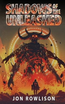 Shadows of the Unleashed by Rowlison, Jon