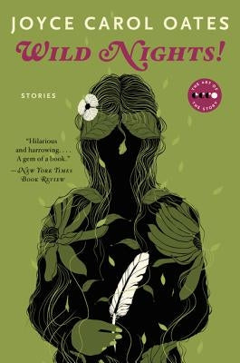 Wild Nights! Deluxe Edition: Stories about the Last Days of Poe, Dickinson, Twain, James, and Hemingway by Oates, Joyce Carol