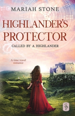 Highlander's Protector: A Scottish historical time travel romance (Called by a... by Stone, Mariah