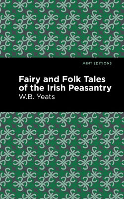 Fairy and Folk Tales of the Irish Peasantry by Yeats, William Butler