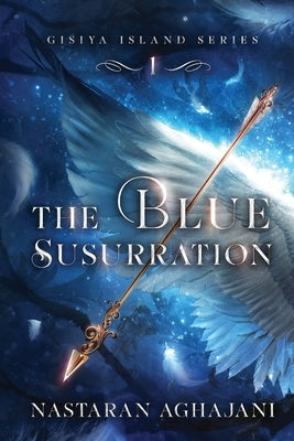 The Blue Susurration: Gisiya Island, Book One by Aghajani, Nastaran