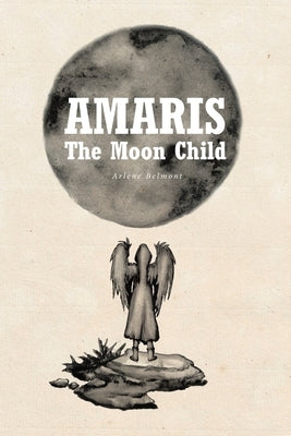 Amaris: The Moon Child by Belmont, Arlene