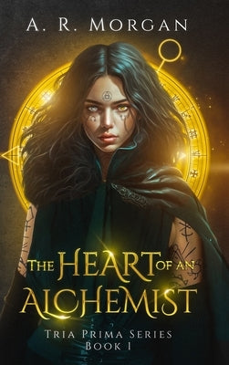 The Heart of an Alchemist by Morgan, A. R.