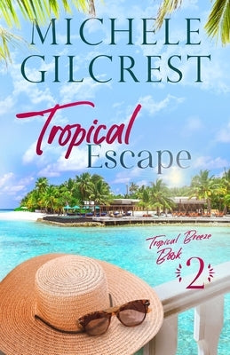 Tropical Escape (Tropical Breeze Book 2) by Gilcrest, Michele