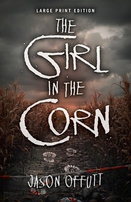 The Girl in the Corn: Volume 1 by Offutt, Jason