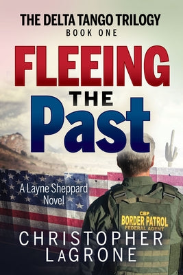 Fleeing the Past: A Layne Sheppard Novel - Book One by LaGrone, Christopher