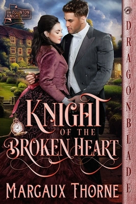 Knight of the Broken Heart by Thorne, Margaux