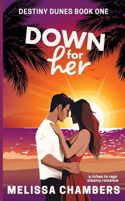 Down for Her: A Riches-to-Rags Steamy Romance by Chambers, Melissa D.