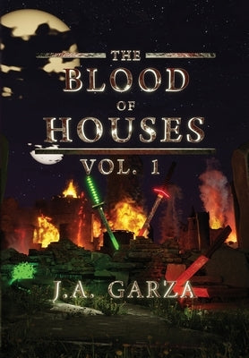 The Blood of Houses: Vol. 1 by Garza, J. a.