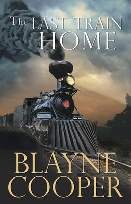 Last Train Home by Cooper, Blayne