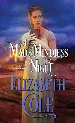 A Mad and Mindless Night: A Steamy Regency Spy Romance by Cole, Elizabeth