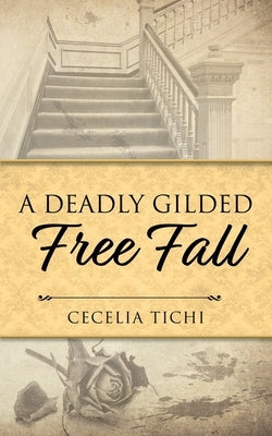 A Deadly Gilded Free Fall by Tichi, Cecelia