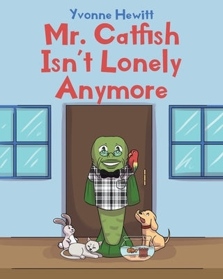 Mr. Catfish Isn't Lonely Anymore by Hewitt, Yvonne