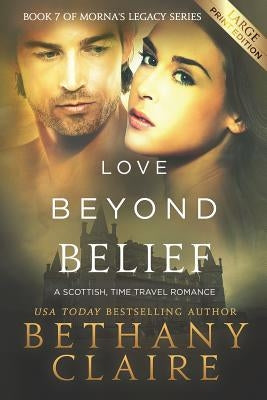 Love Beyond Belief (Large Print Edition): A Scottish, Time Travel Romance by Claire, Bethany