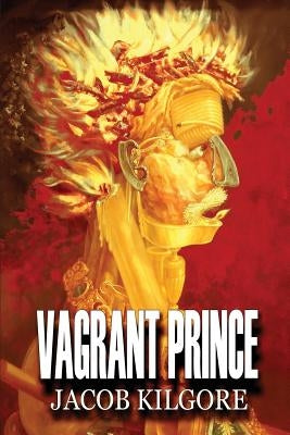 Vagrant Prince by Kilgore, Jacob Philip