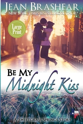 Be My Midnight Kiss (Large Print Edition): A Sweetgrass Springs Story by Brashear, Jean