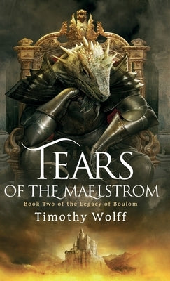 Tears of the Maelstrom by Wolff, Timothy