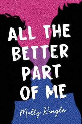 All the Better Part of Me by Ringle, Molly