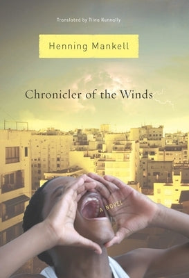 Chronicler of the Winds by Mankell, Henning