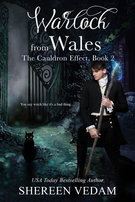 Warlock from Wales: The Cauldron Effect, Book 2 by Vedam, Shereen