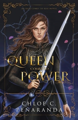 A Queen Comes to Power: An Heir Comes to Rise - Book 2 by Pe&#195;&#177;aranda, Chloe C.