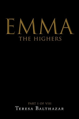 Emma, The Highers Part I of VIII by Balthazar, Teresa