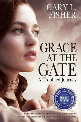 Grace at the Gate: A troubled journey by Fisher, Gary L.