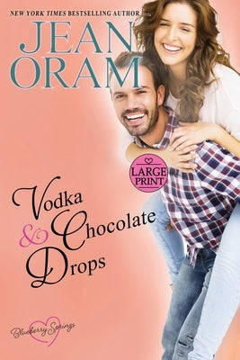 Vodka and Chocolate Drops: A Blueberry Springs Sweet Romance by Oram, Jean