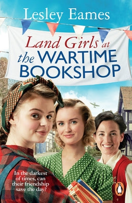 Land Girls at the Wartime Bookshop by Eames, Lesley