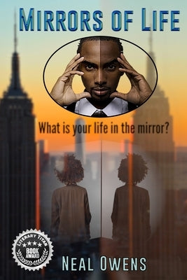 Mirrors of Life: What is your life in the mirror? by Owens, Neal